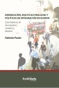 Inmigración, multiculturalidad y políticas de integración en Europa. Colombianos en Ámsterdam, Londres y Madrid