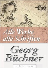 Georg Büchner: Alle Werke, alle Schriften (Jubiläumsausgabe zum 200. Geburtstag des Autors)
