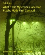 What If The Mysterious Jane Doe Psycho Made First Contact?