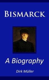Bismarck - A Biography
