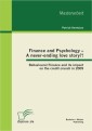 Finance and Psychology - A never-ending love story?! Behavioural Finance and its impact on the credit crunch in 2009