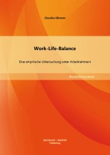Work-Life-Balance: Eine empirische Untersuchung unter Arbeitnehmern