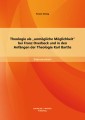 Theologie als "unmögliche Möglichkeit" bei Franz Overbeck und in den Anfängen der Theologie Karl Barths