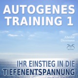 Autogenes Training 1 - leichtes Aufbautraining für Einsteiger in die konzentrative Selbstentspannung