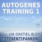 Autogenes Training 1 - leichtes Aufbautraining für Einsteiger in die konzentrative Selbstentspannung