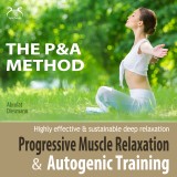 Progressive Muscle Relaxation and Autogenic Training (P&A Method) - highly effective & sustainable deep relaxation