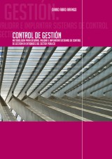 Control de Gestión. Metodología para diseñar, validar e implantar sistemas de Control de Gestión en entidades del sector público