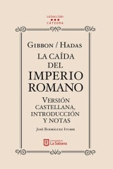 Gibbon/Hadas. La caída del Imperio Romano. Versión castellana, introducción y notas
