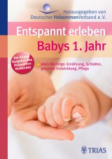 Entspannt erleben: Babys 1. Jahr