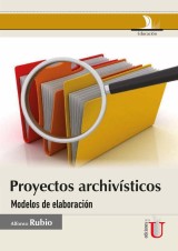 Proyectos archivísticos. Modelos de elaboración