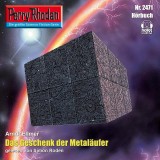 Perry Rhodan 2471: Das Geschenk der Metaläufer