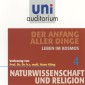 Naturwissenschaft und Religion 04: Der Anfang aller Dinge