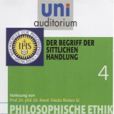 Philosophische Ethik: 04 Der Begriff der sittlichen Handlung