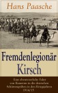 Fremdenlegionär Kirsch - Eine abenteuerliche Fahrt von Kamerun in die deutschen Schützengräben in den Kriegsjahren 1914/15