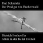 Paul Schneider - Martyrium und Mahnung Dietrich Bonhoeffer - Allein in der Tat ist Freiheit