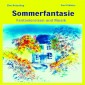 Sommerfantasie - Vier Fantasiereisen und vier Musiken für kleine und große Leute