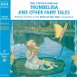 Thumbelina and other Fairy Tales