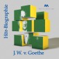 Johann Wolfgang von Goethe Hör-Biographie