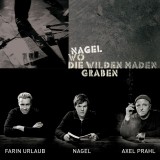 Nagel - Wo die wilden Maden graben