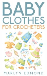 Baby Clothes for Crocheters
