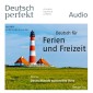 Deutsch lernen Audio - Ferien und Freizeit