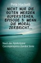 Nicht nur die Guten werden auferstehen, Episode 3: Wenn die Moral zerbricht...