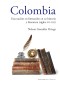 Colombia Una nación en formación en su historia y literatura (siglos XVI al XXI)