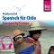 Reise Know-How Kauderwelsch AusspracheTrainer Spanisch für Chile