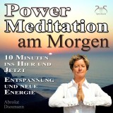 Power Meditation am Morgen - 10 Minuten im Hier und Jetzt ankommen - Entspannung und neue Energie