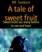 A tale of sweet fruit