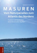Masuren - vom Naturparadies zum Atlantis des Nordens