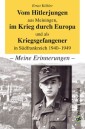 Vom Hitlerjungen aus Meiningen, im Krieg durch Europa und als Kriegsgefangener in Südfrankreich 1940-1949