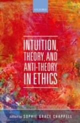 Intuition, Theory, and Anti-Theory in Ethics
