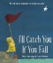 I'll Catch You If You Fall