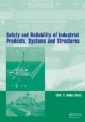 Safety and Reliability of Industrial Products, Systems and Structures