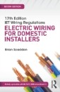 17th Edition IET Wiring Regulations: Electric Wiring for Domestic Installers, 15th ed