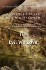 Evil We Love (Tales from the Shadowhunter Academy 5)