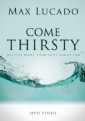 Come Thirsty DVD Study Leaders Guide