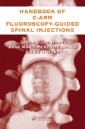Handbook of C-Arm Fluoroscopy-Guided Spinal Injections