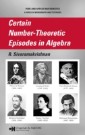 Certain Number-Theoretic Episodes In Algebra
