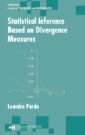 Statistical Inference Based on Divergence Measures