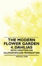 Modern Flower Garden 4. Dahlias - With Chapters on Cultivation and Propagation