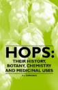 Hops: Their History, Botany, Chemistry and Medicinal Uses