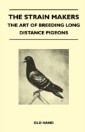 Strain Makers - The Art of Breeding Long Distance Pigeons