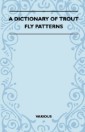 A Dictionary of Trout Fly Patterns