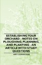 Establishing Your Orchard - Notes on Ploughing, Planning, and Planting - An Article with Study Questions