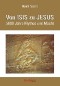 Von ISIS zu JESUS. 5000 Jahre Mythos und Macht