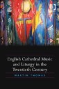 English Cathedral Music and Liturgy in the Twentieth Century