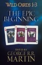 Wild Cards 1-3: The Epic Beginning