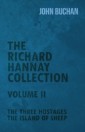 Richard Hannay Collection - Volume II - The Three Hostages, The Island of Sheep